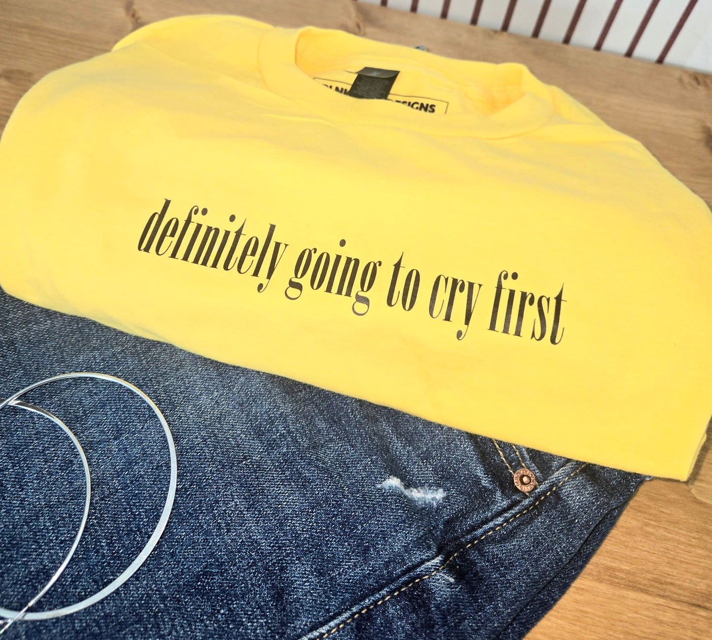 Definitely Going to Cry First T-Shirt