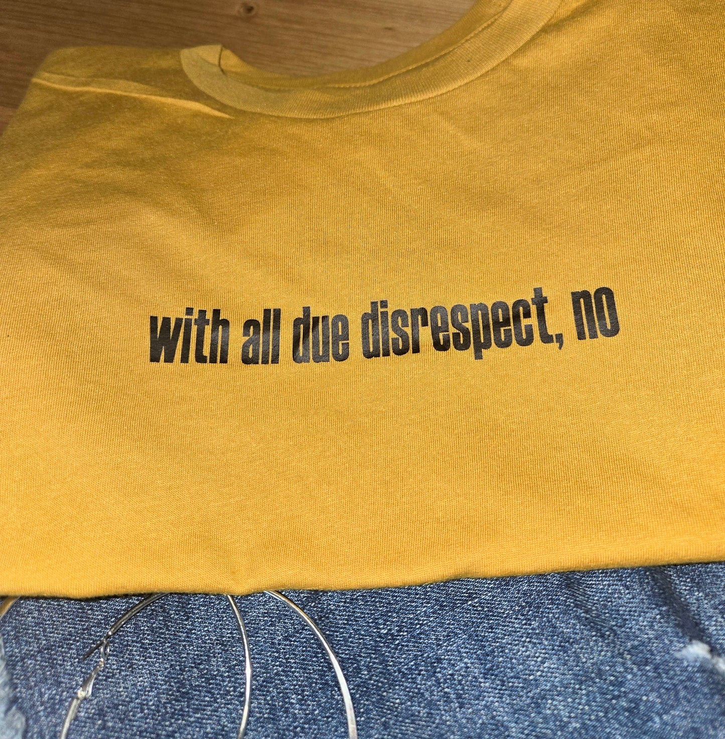 With All Due Disrespect, No Crop Tee