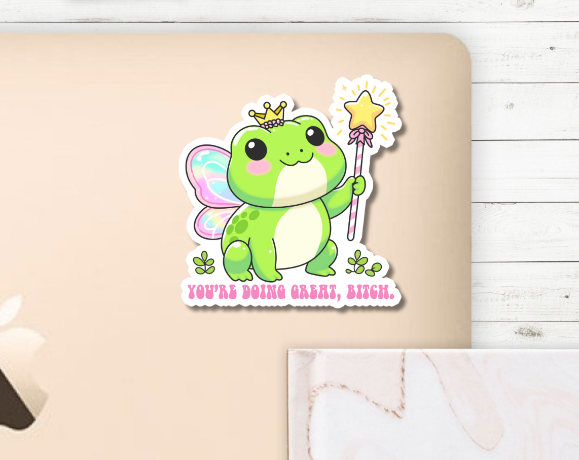 You're Doing Great B*tch Sticker