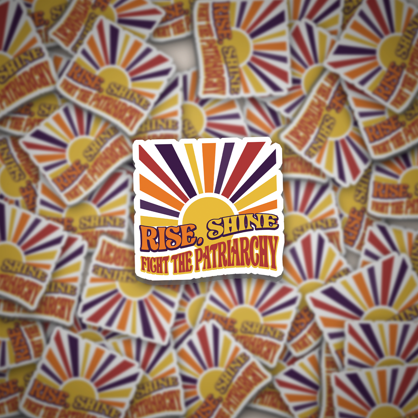 Rise, Shine, Fight The Patriarchy Sticker