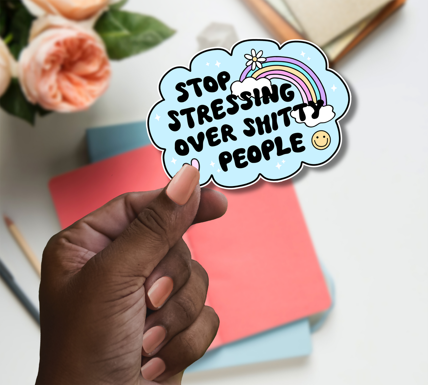 Stop Stressing Over Sh*tty People Sticker