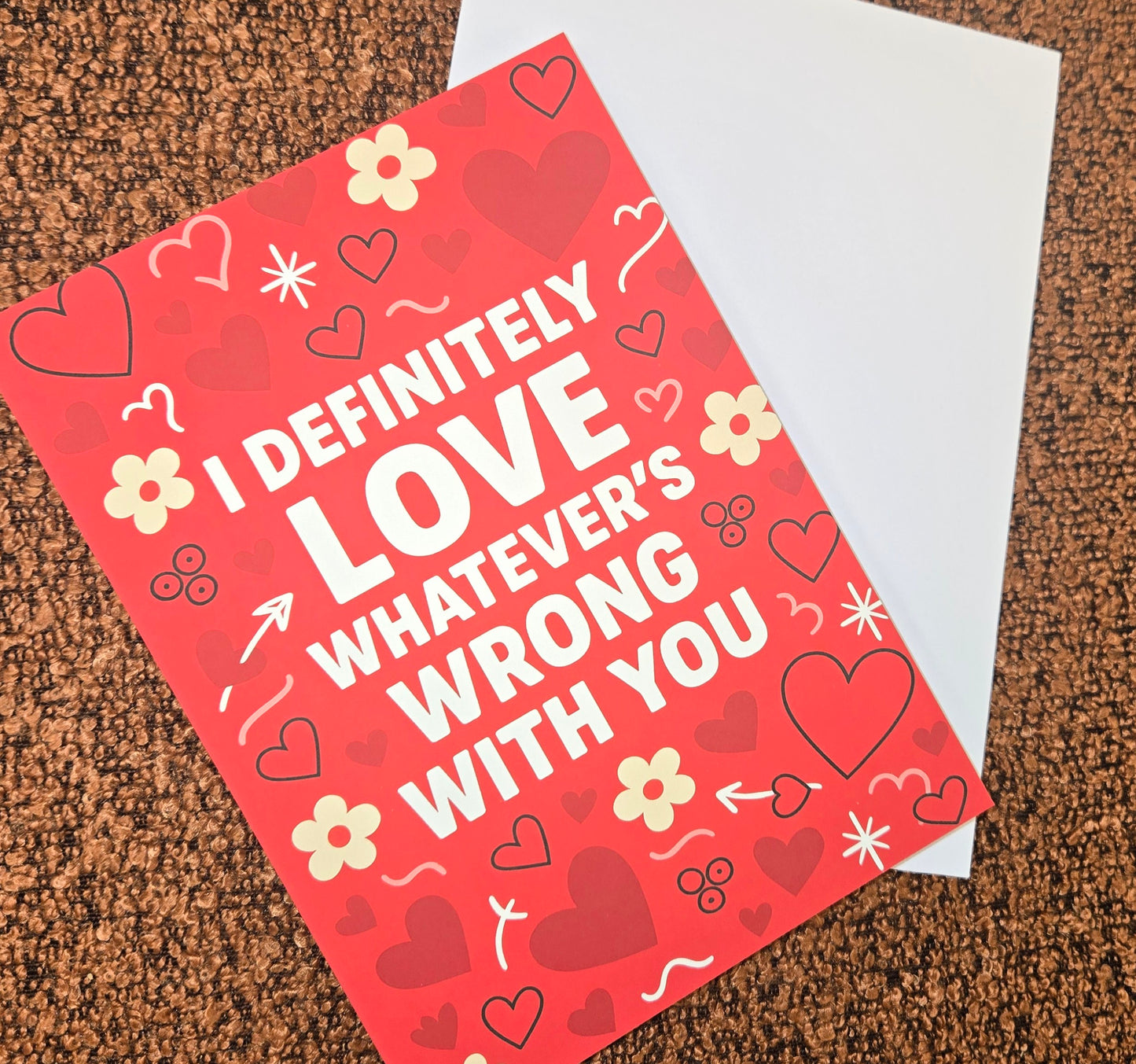 I Definitely Love Whatever's Wrong With You Greeting Card