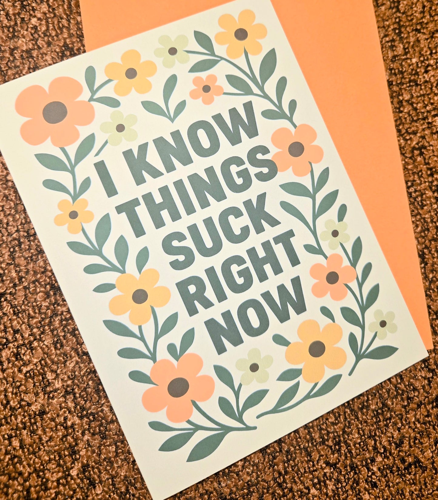 I Know Things Suck Right Now Greeting Card