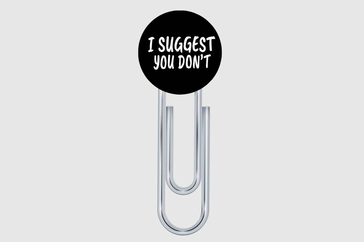 I Suggest You Don't Button Bookmark