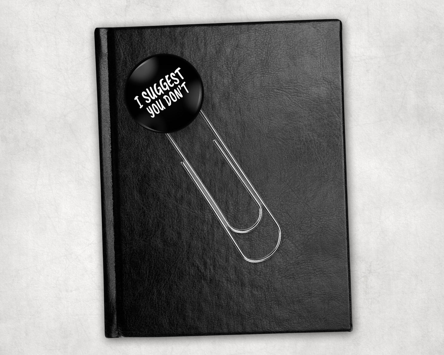 I Suggest You Don't Button Bookmark