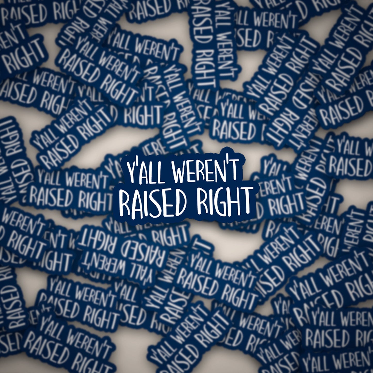 Y'all Weren't Raised Right Sticker