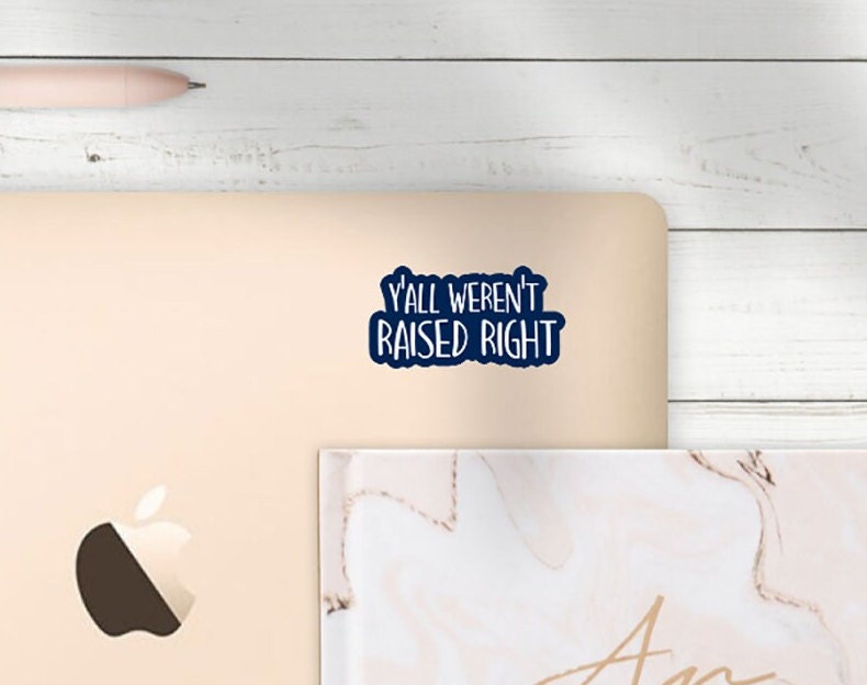 Y'all Weren't Raised Right Sticker