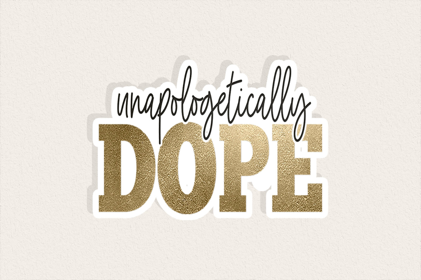 Unapologetically Dope Sticker