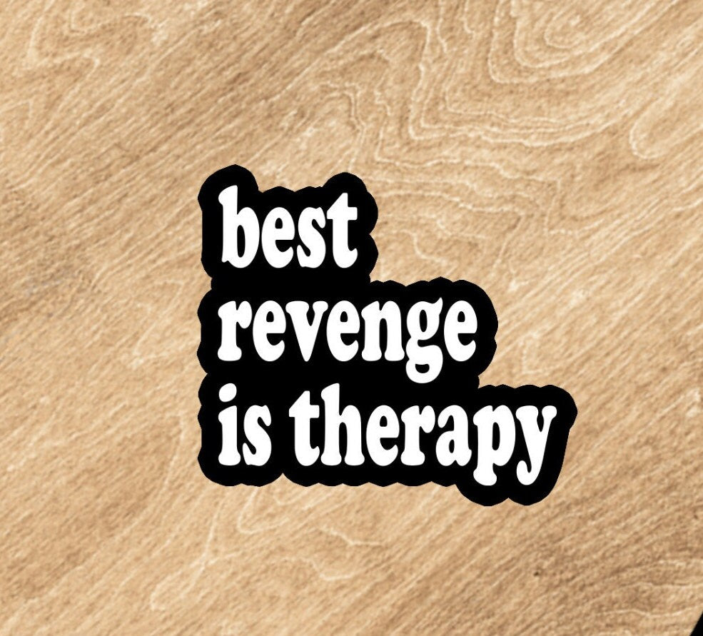 Best Revenge Is Therapy Sticker