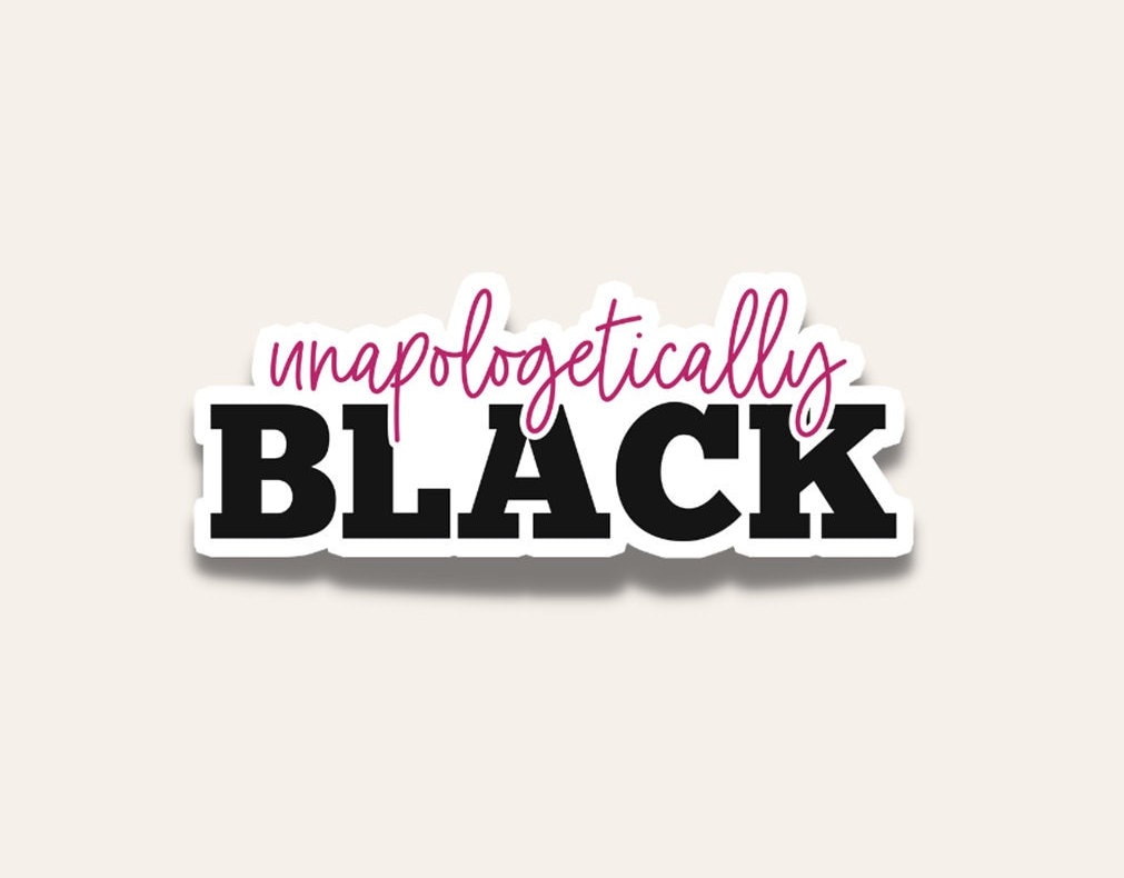 Unapologetically Black Sticker