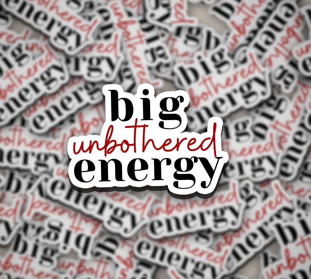 Big Unbothered Energy Sticker