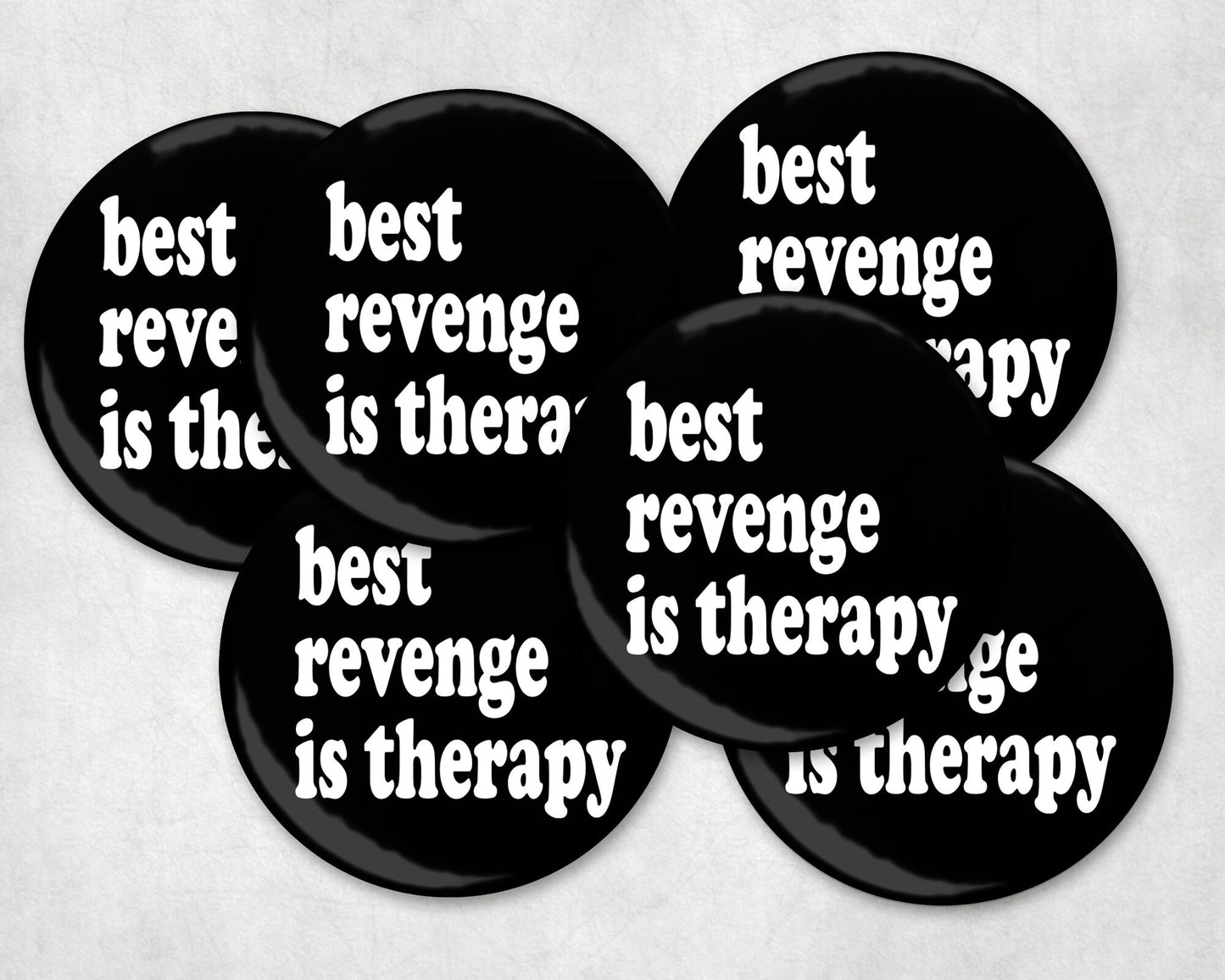 Best Revenge Is Therapy Pinback Button