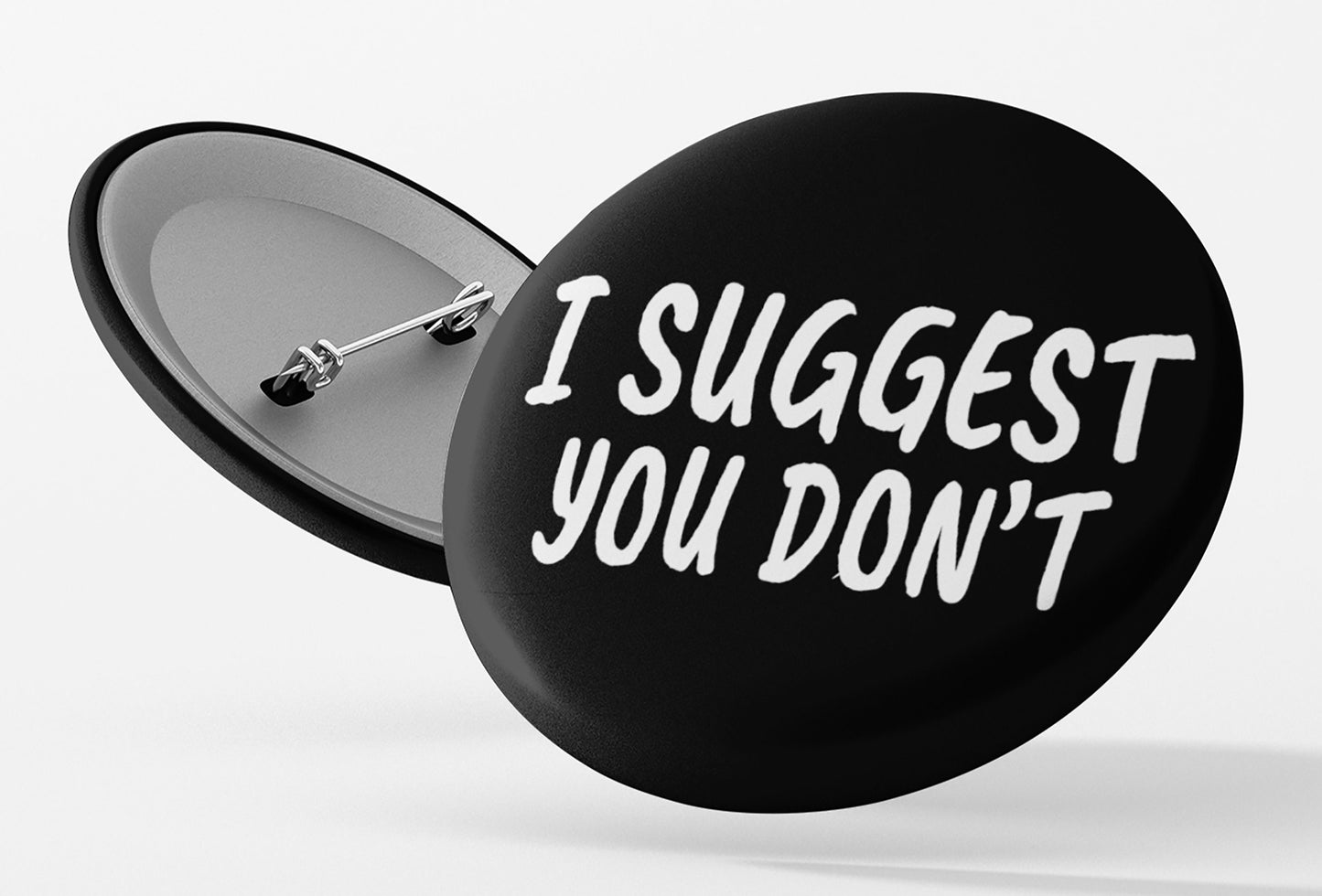I Suggest You Don't Pinback Button