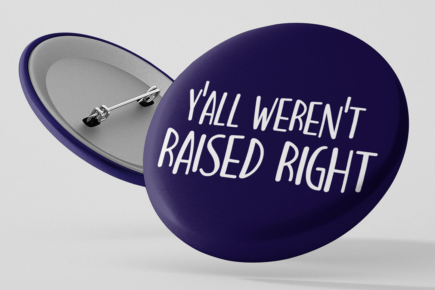 Y'all Weren't Raised Right Pinback Button