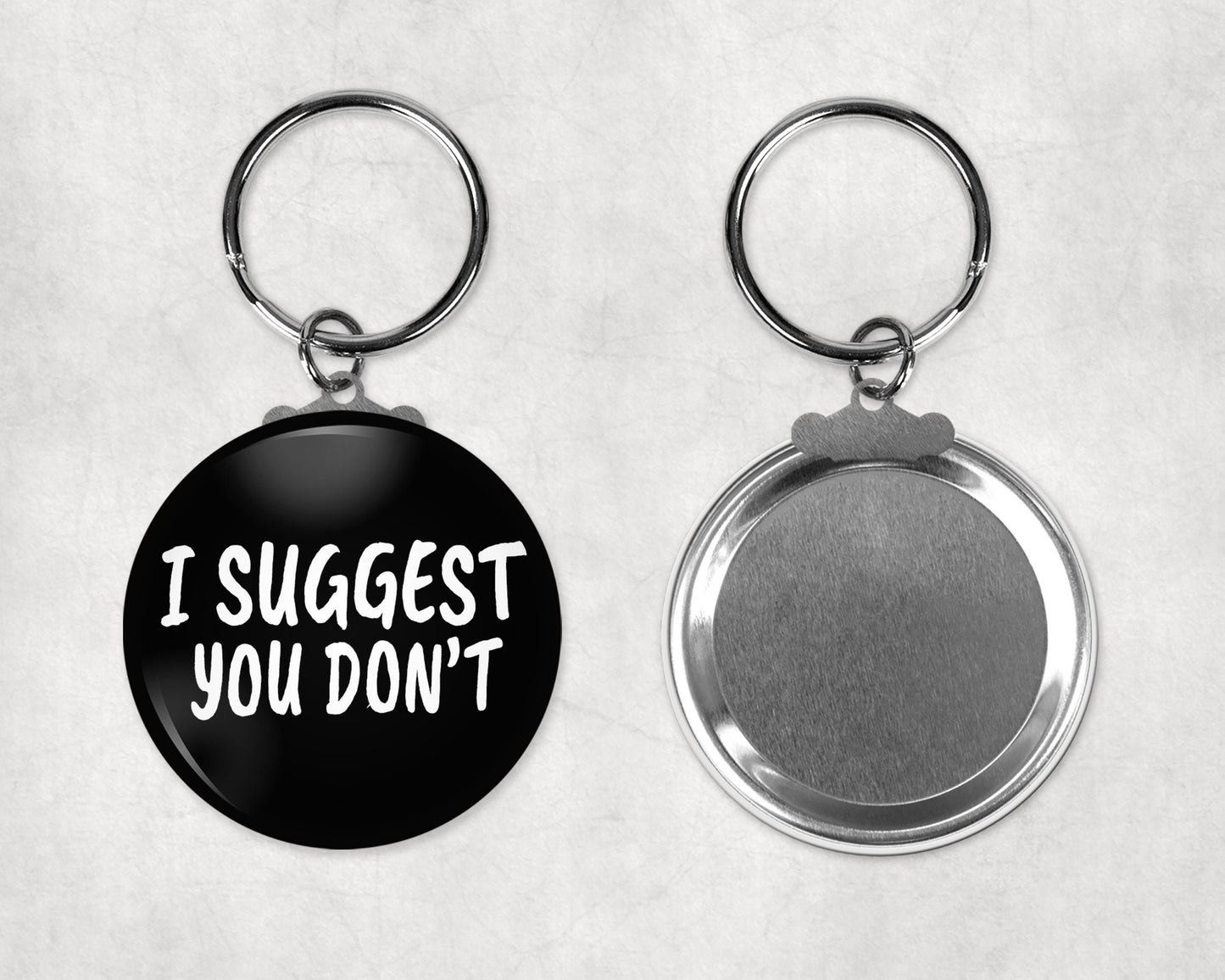 I Suggest You Don't Button Key Chain