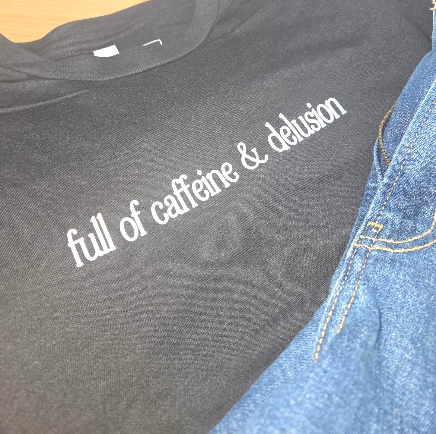 Full of Caffeine & Delusion Crop Tee