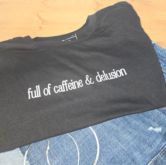 Full of Caffeine & Delusion Crop Tee