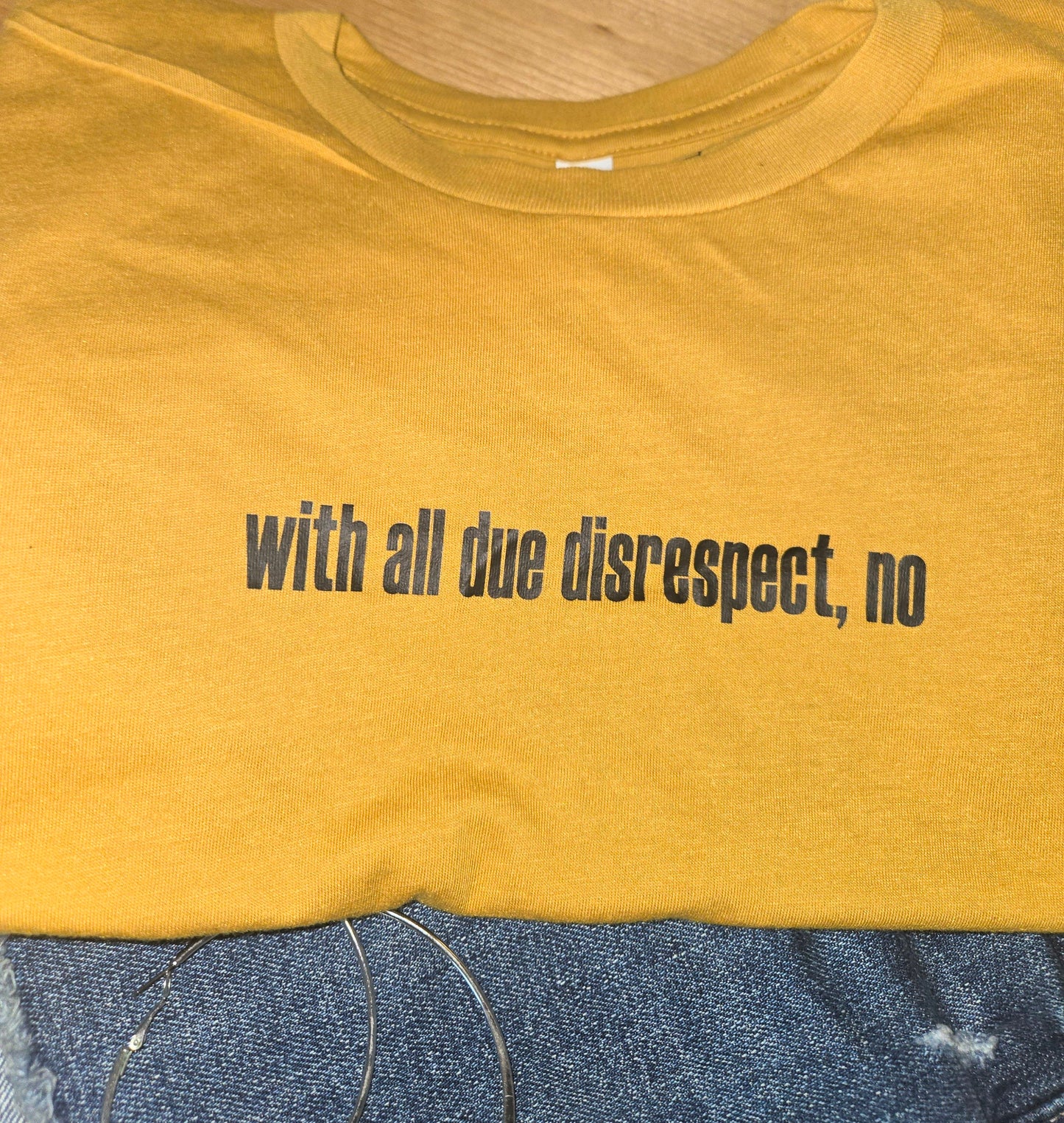 With All Due Disrespect, No Crop Tee