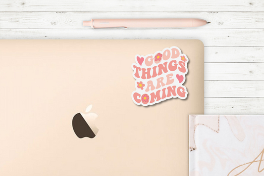Good Things Are Coming Sticker