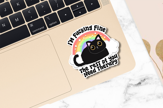 I'm F*cking Fine; You Need Therapy Sticker