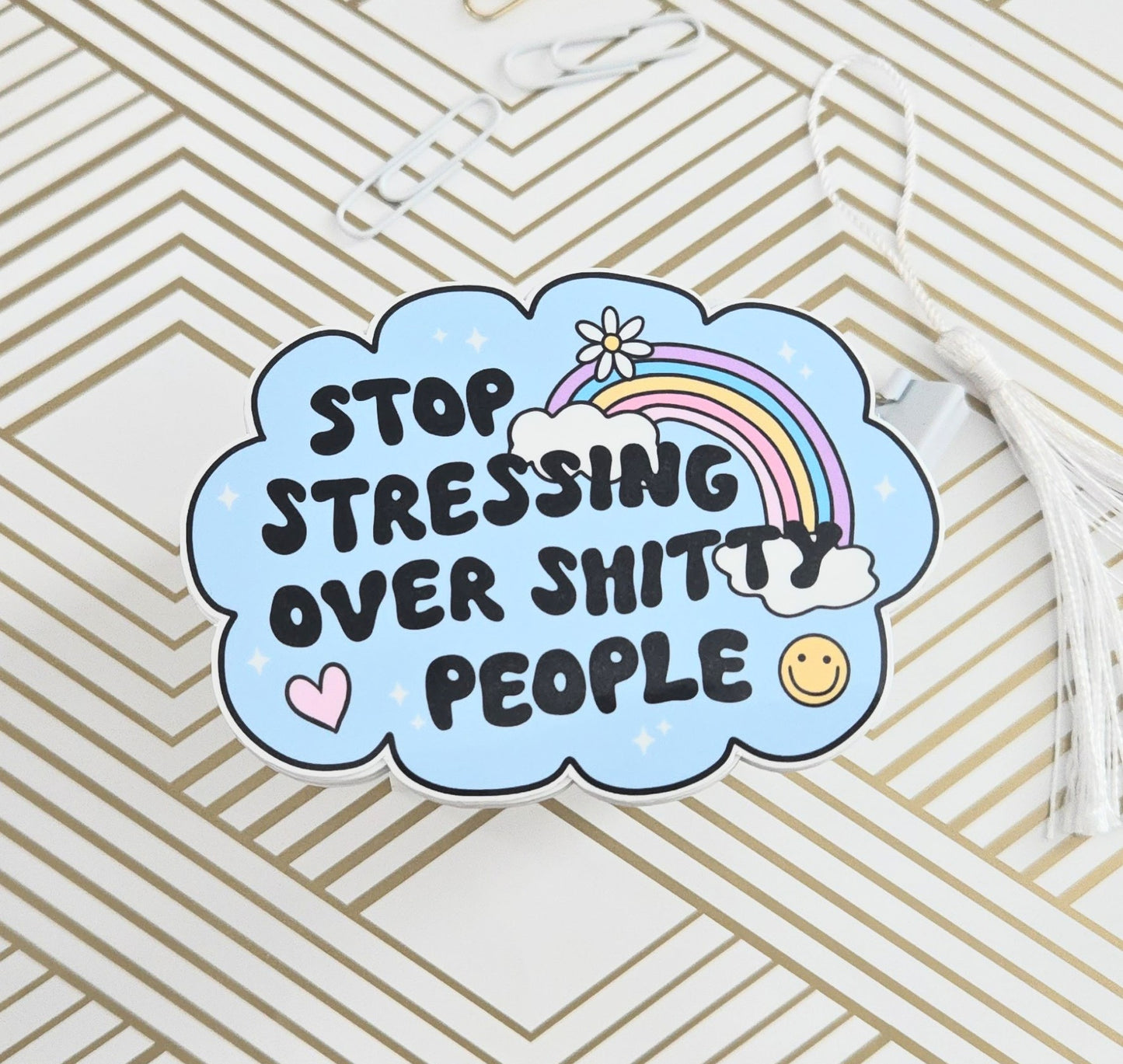 Stop Stressing Over Sh*tty People Sticker