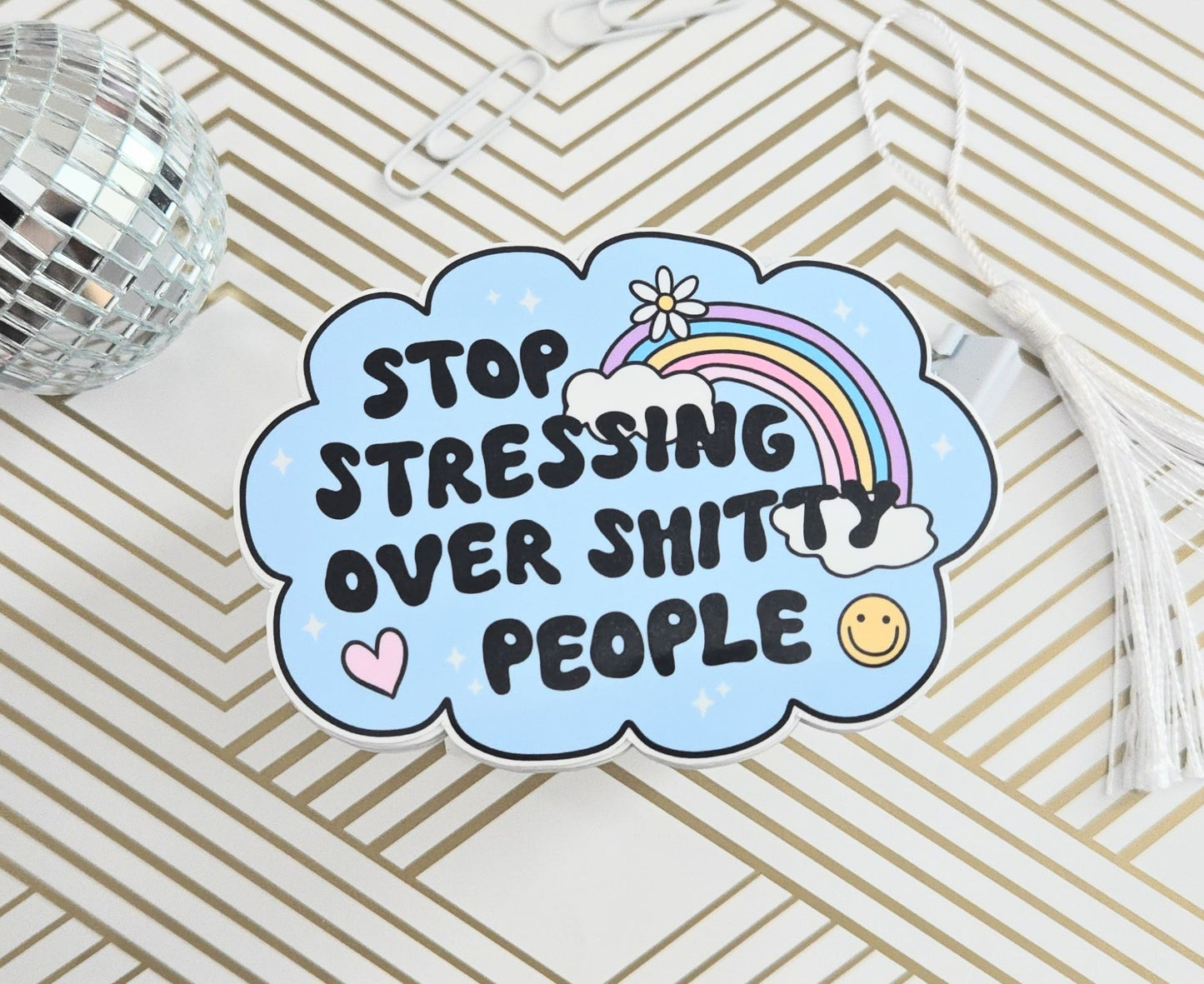 Stop Stressing Over Sh*tty People Sticker