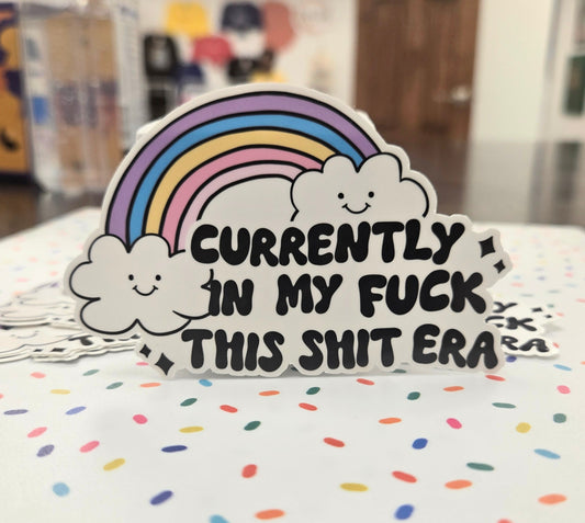In My F*ck This Sh*t Era Sticker