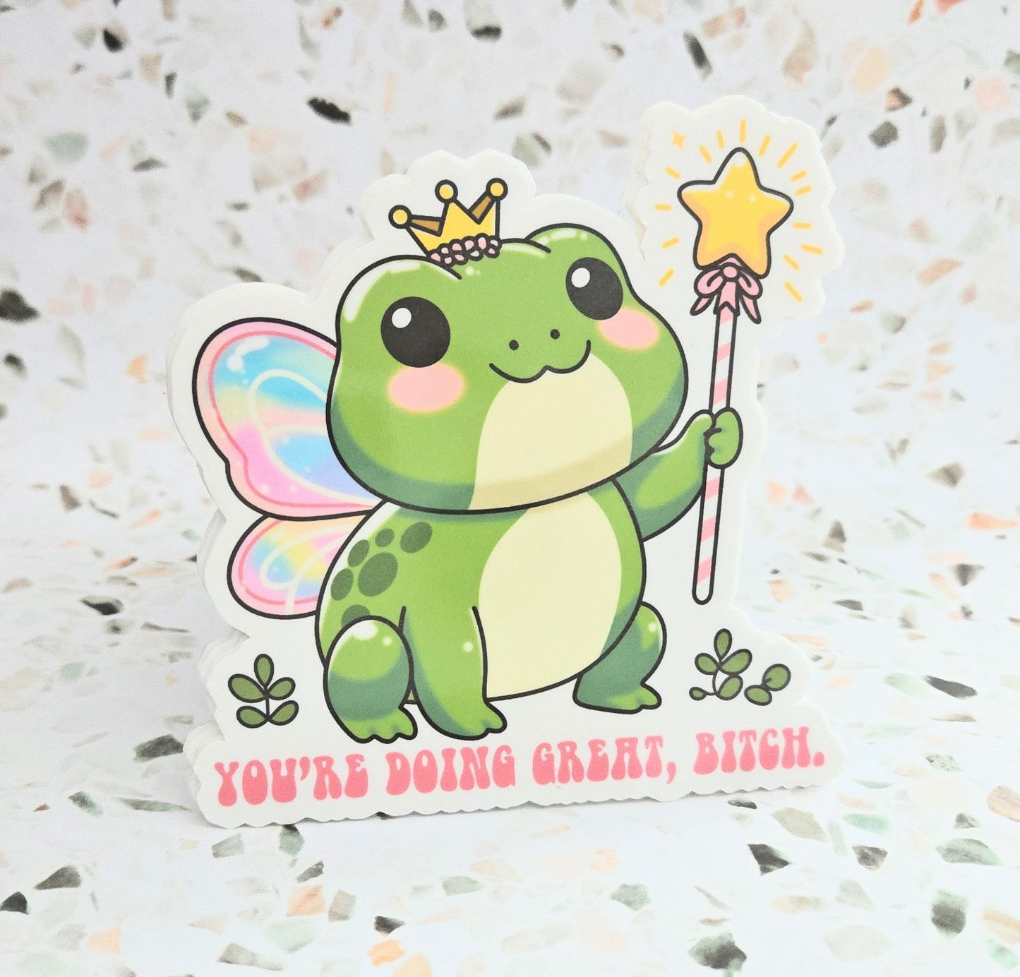 You're Doing Great B*tch Sticker