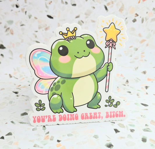 You're Doing Great B*tch Sticker