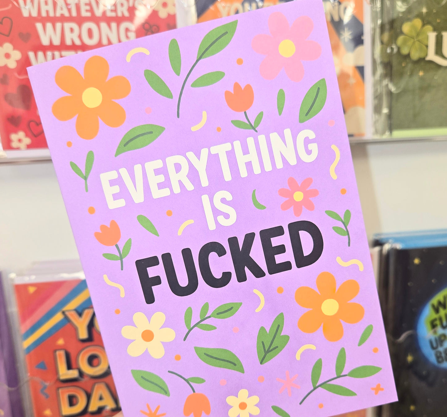 Everything is Fucked Greeting Card