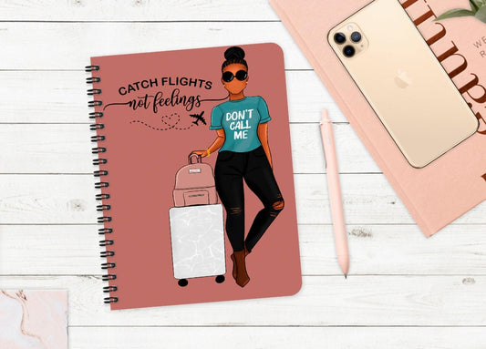 Catch Flights Not Feelings Notebook