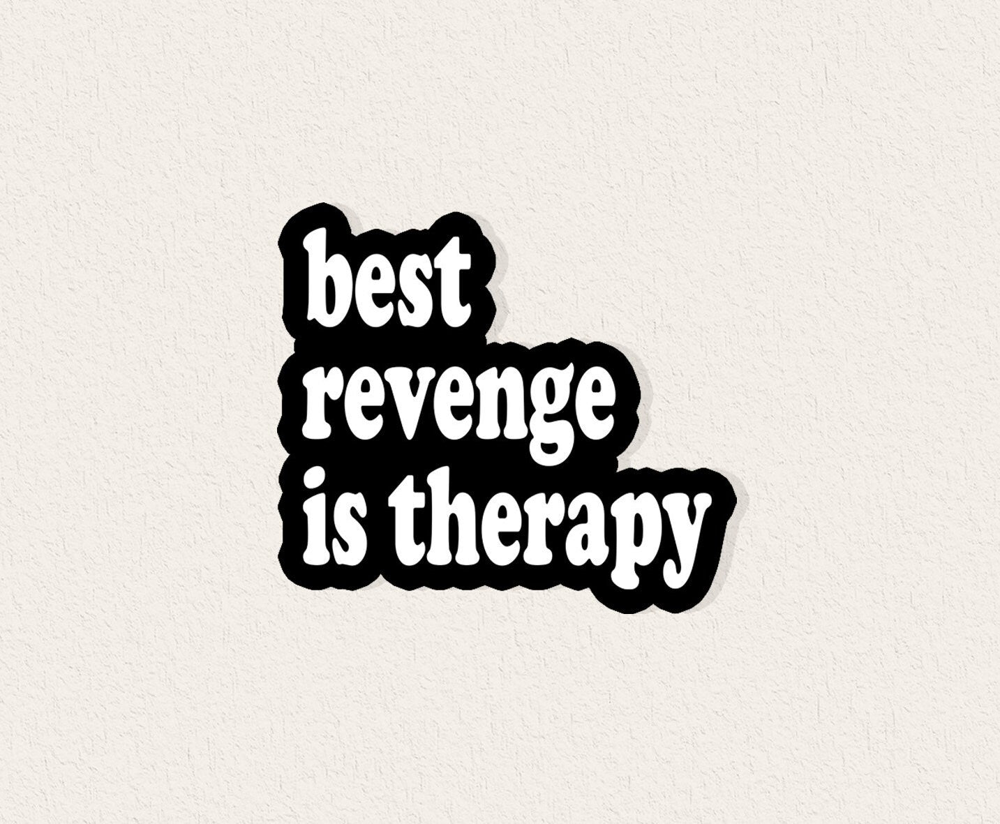 Best Revenge Is Therapy Sticker
