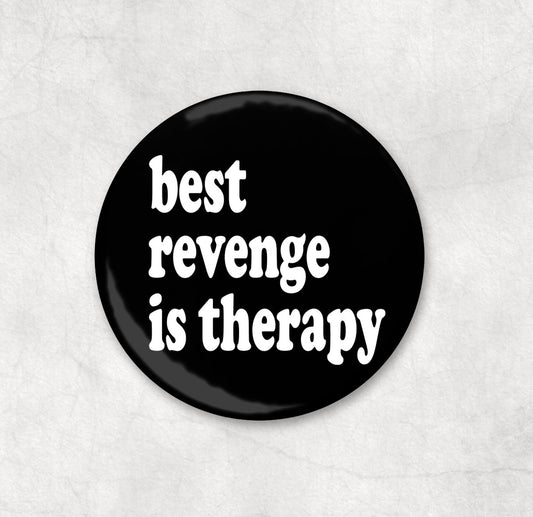 Best Revenge Is Therapy Pinback Button