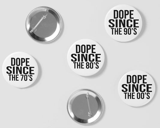 Dope Since Pinback Button