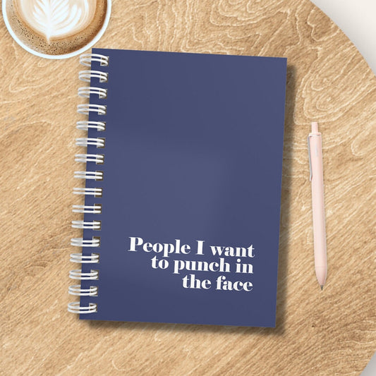 People I Want To Punch In The Face Notebook