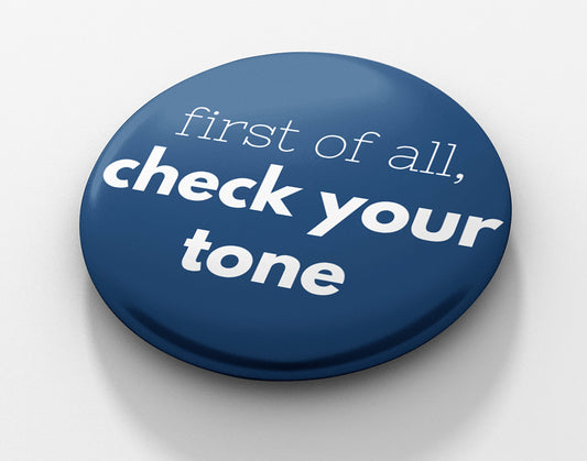 Check Your Tone Pinback Button