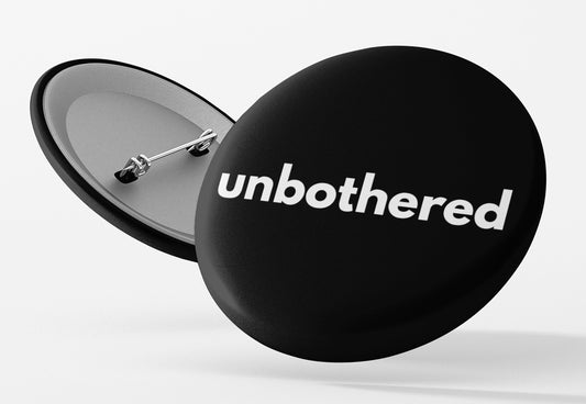 Unbothered Pinback Button