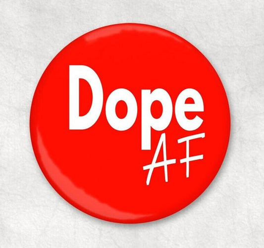 Dope AF Pinback Button